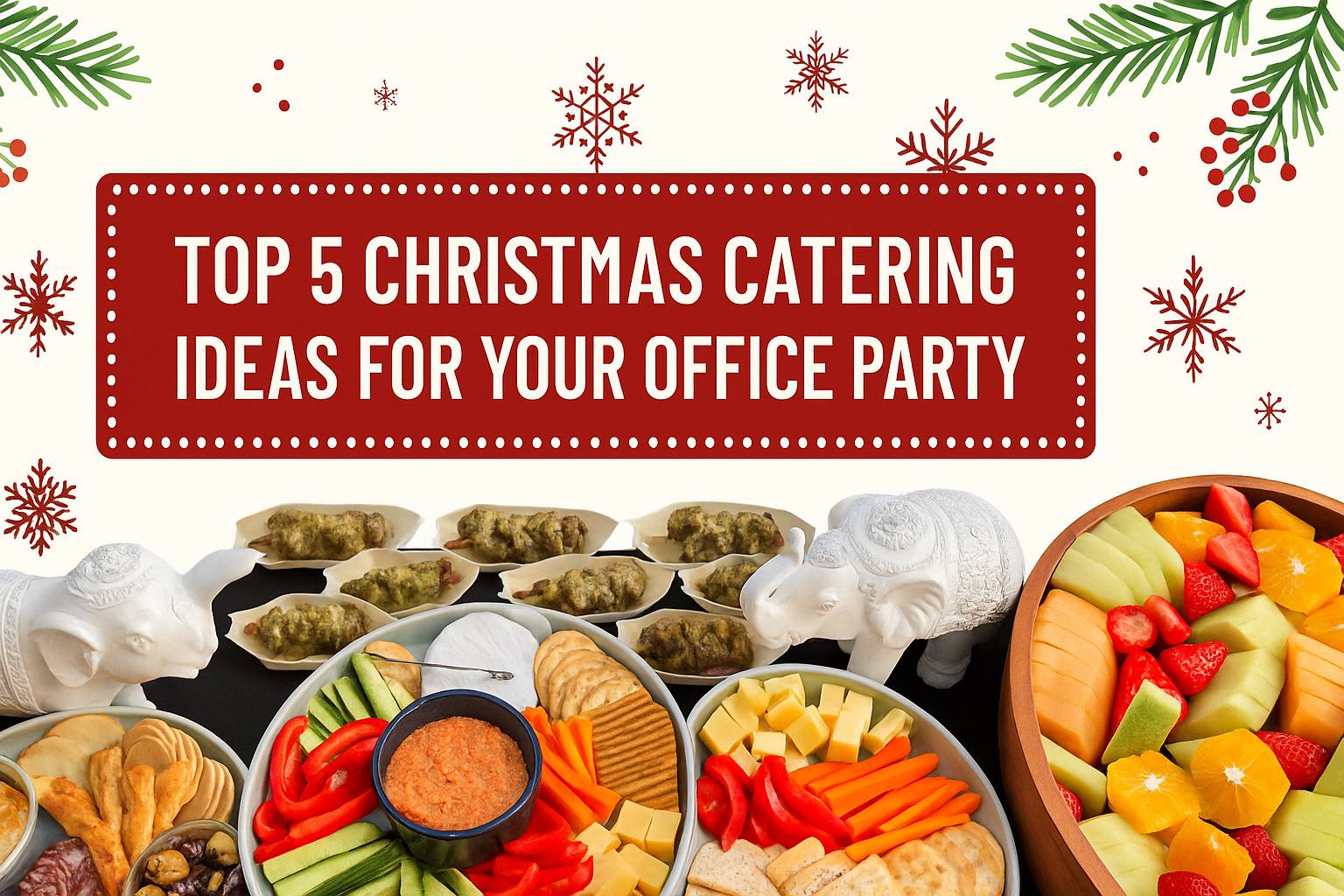 Top 5 Christmas Catering Ideas for Your Office Party